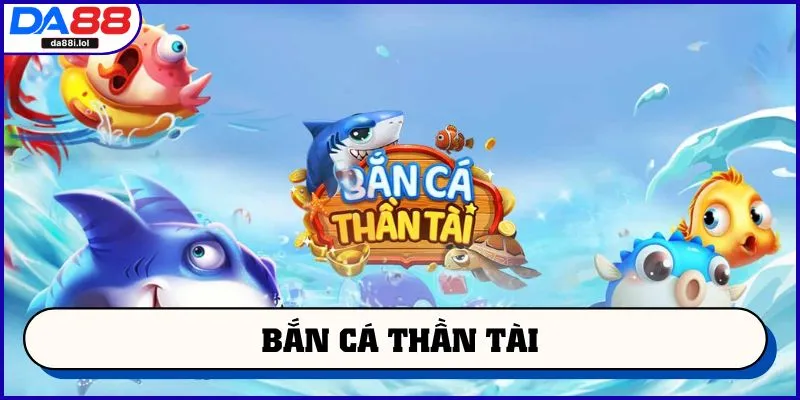 bắn cá thần tài
