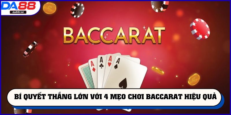 Bí quyết thắng lớn với 4 mẹo chơi Baccarat hiệu quả