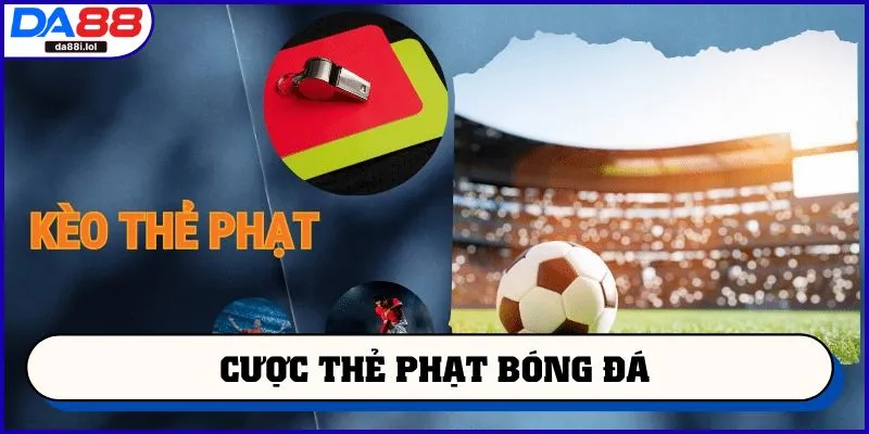 cược thẻ phạt bóng đá