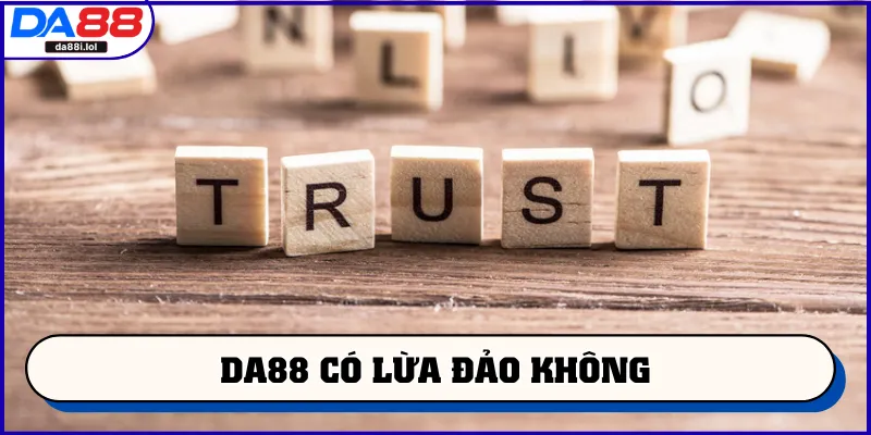 DA88 có lừa đảo không