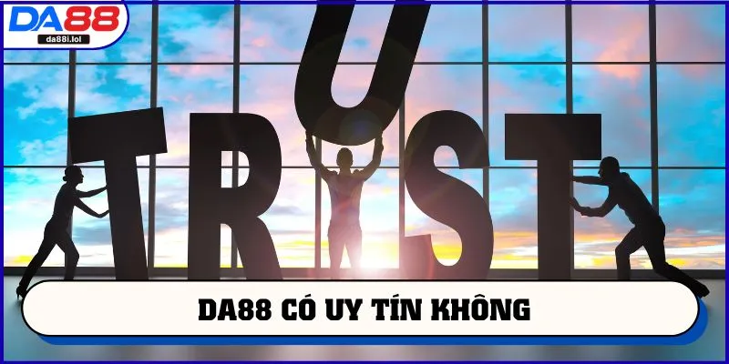 DA88 có uy tín không