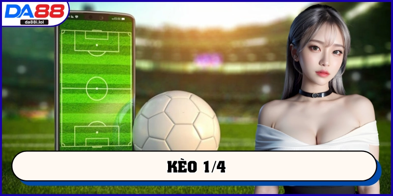 Kèo 1/4