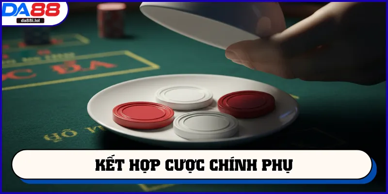 Kết hợp cược chính phụ