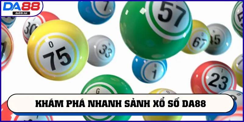 Khám phá nhanh sảnh xổ số DA88