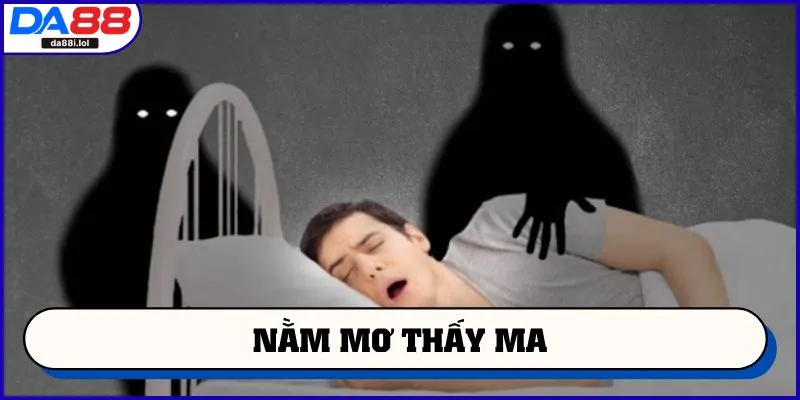 Nằm mơ thấy ma