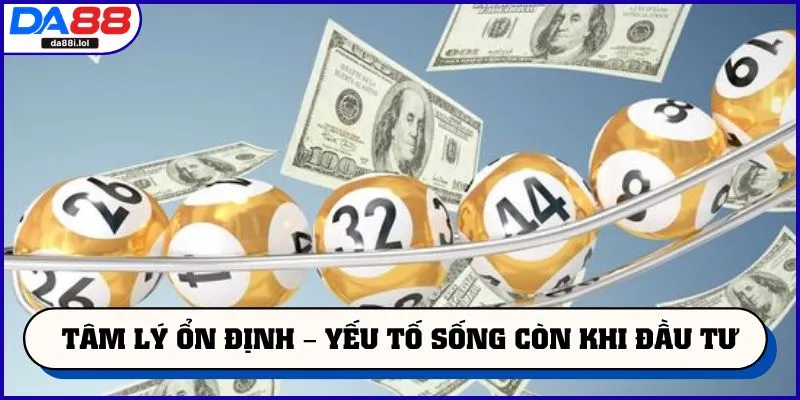 Tâm lý ổn định – Yếu tố sống còn khi đầu tư