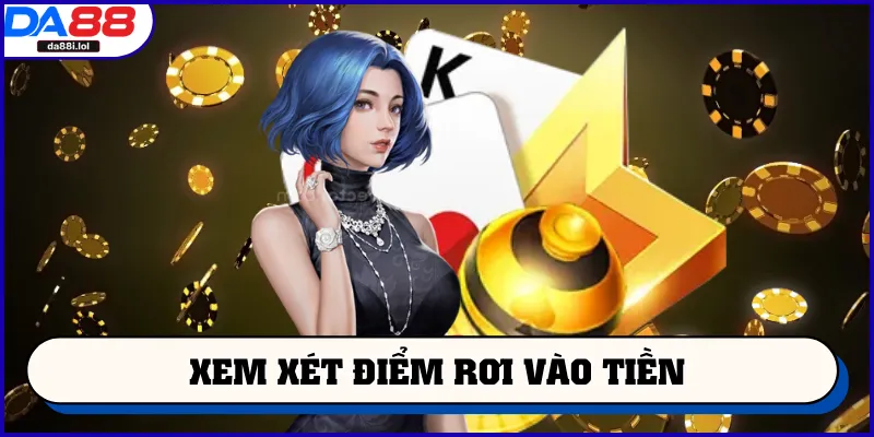 Xem xét điểm rơi vào tiền